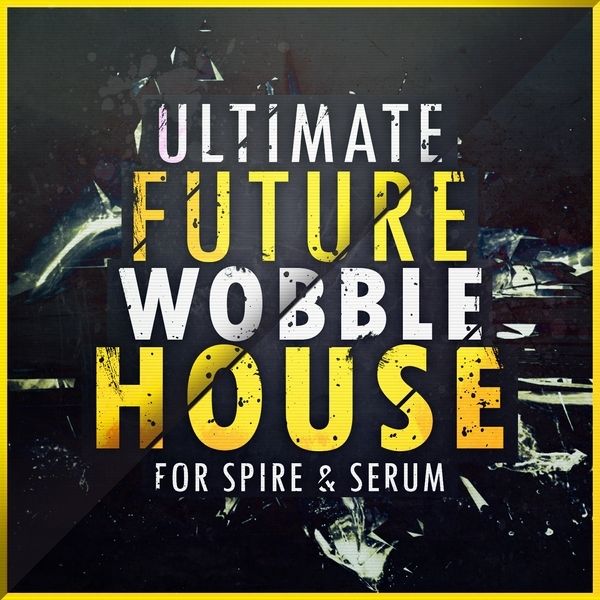 Ultimate Future Wobble House For Spire And Serum
