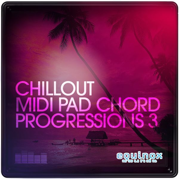 Chillout MIDI Pad Chord Progressions 3