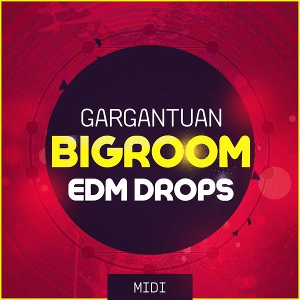 Gargantuan Bigroom EDM Drops MIDI