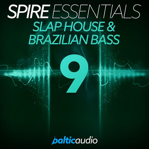 Spire Essentials Vol 9: Slap House & Brazilian Bass