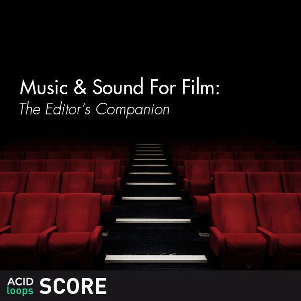 Music & Sound For Film - The Editor's Companion
