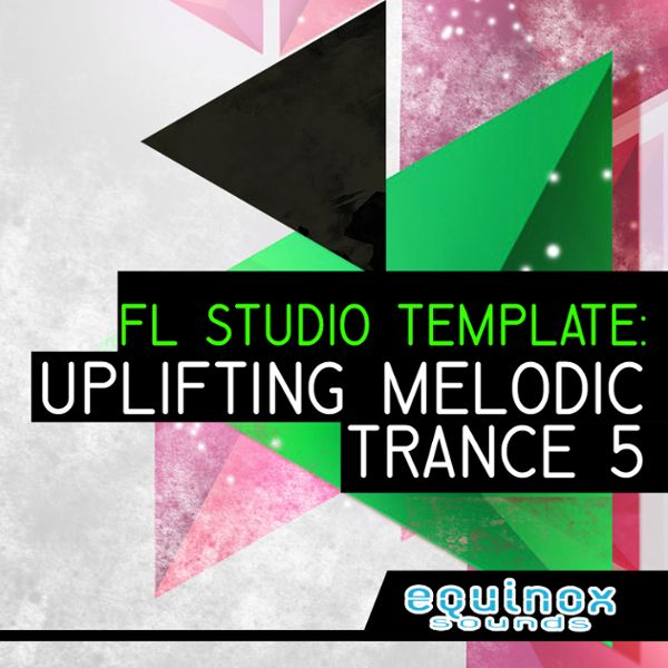 FL Studio Template: Uplifting Melodic Trance 5