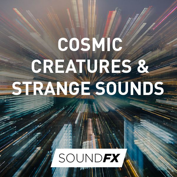 Cosmic Creatures & Strange Sounds