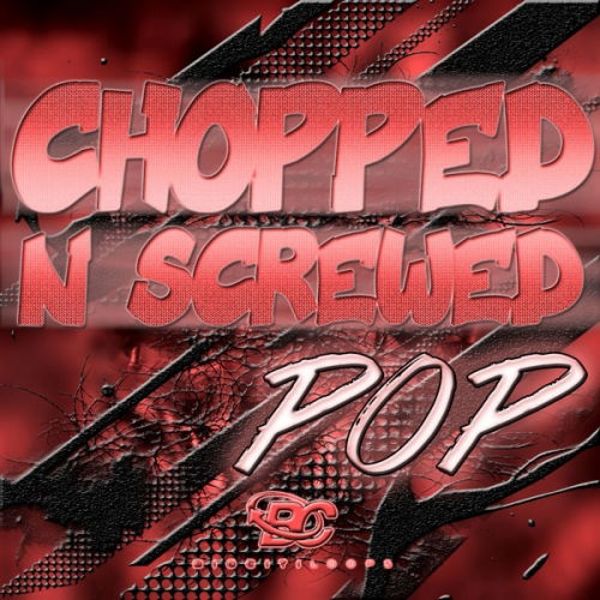 Chopped 'N' Screwed Pop