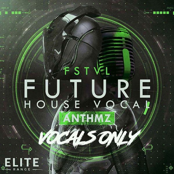 FSTVL Future House Vocal ANTHMZ - VOCALS ONLY