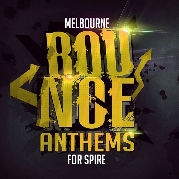 Melbourne Bounce Anthems For Spire