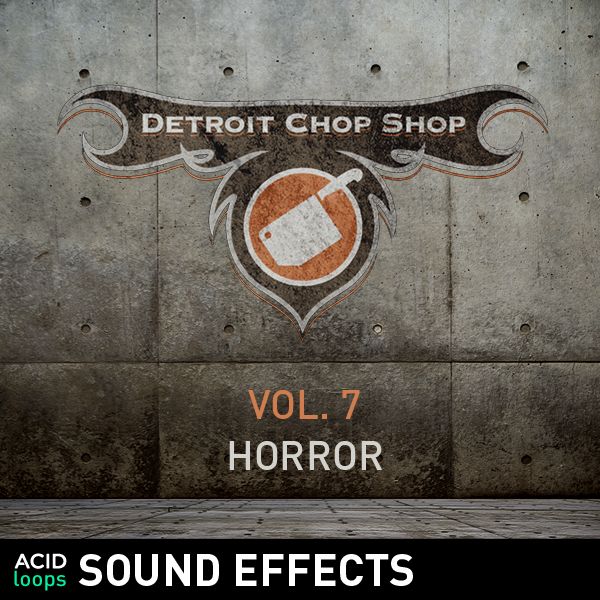 The Detroit Chop Shop Sound Effects Series - Vol. 07 Horror