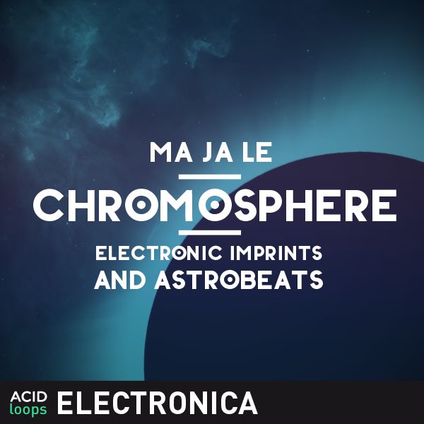 Ma Ja Le - Chromosphere (Electronic Imprints and Astrobeats)