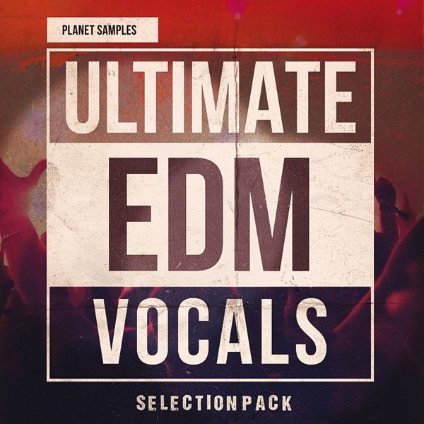 Ultimate EDM Vocals Selection Pack