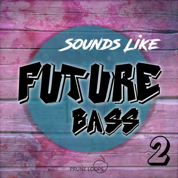 Sounds Like Future Bass Vol 2