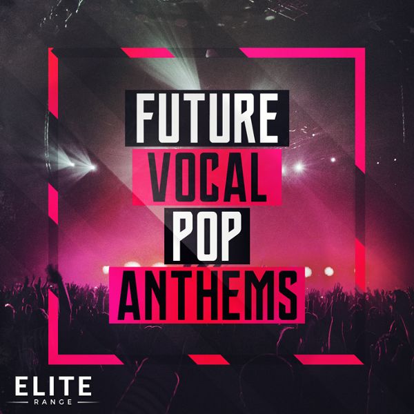 Future Vocal Pop Anthems