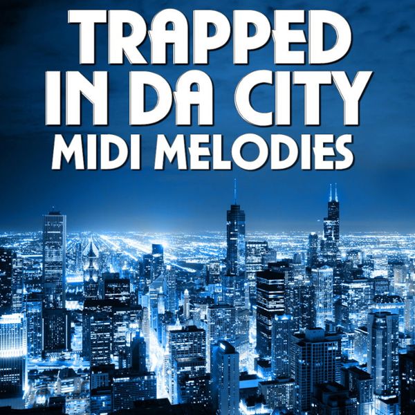 Trapped In Da City MIDI Melodies