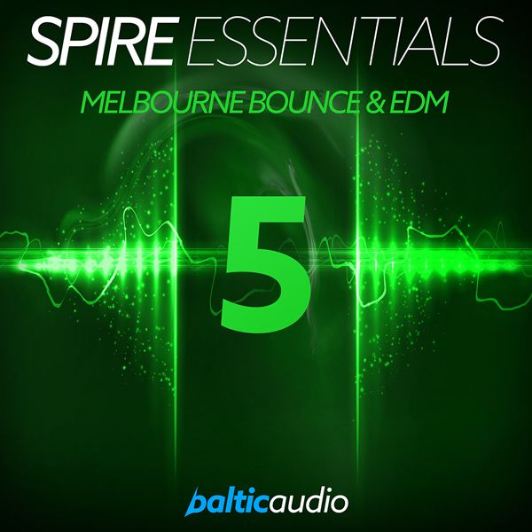 Spire Essentials Vol 5: Melbourne Bounce & EDM