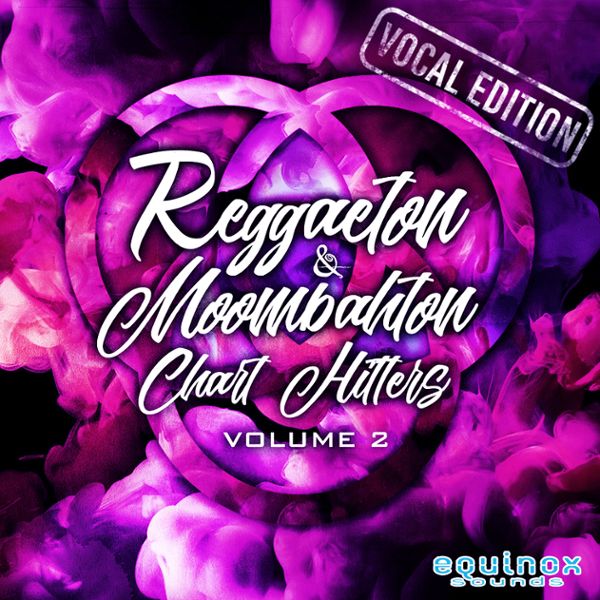 Reggaeton & Moombahton Chart Hitters Vol 2: Vocal Edition