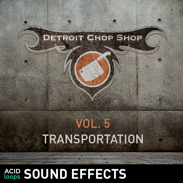 The Detroit Chop Shop Sound Effects Series - Vol. 05 Transportation