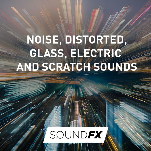 Noise, Distorted, Glass, Electric and Scratch Sounds