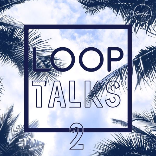 Loop Talks Vol 2