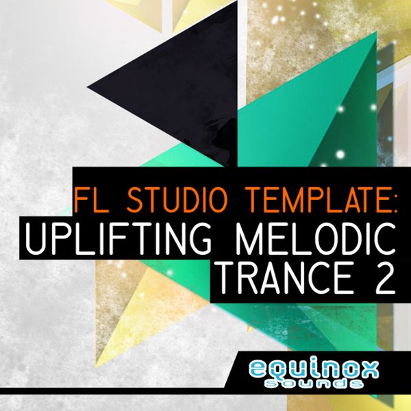 FL Studio Template: Uplifting Melodic Trance 2