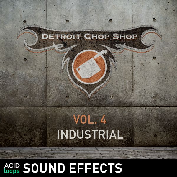 The Detroit Chop Shop Sound Effects Series - Vol. 04 Industrial