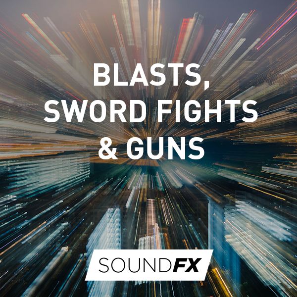 Blasts, Sword Fights & Guns