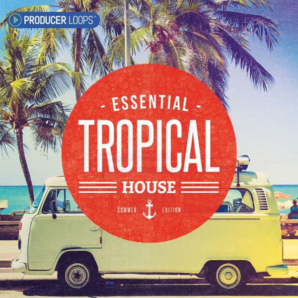 Essential Tropical House: Summer Edition