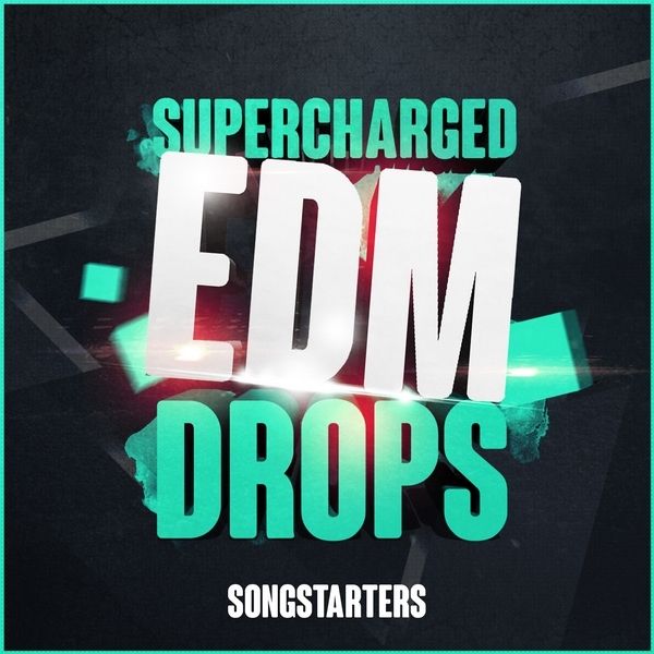 Supercharged EDM Drops Songstarters