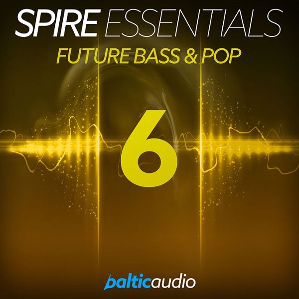 Spire Essentials Vol 6: Future Bass & Pop