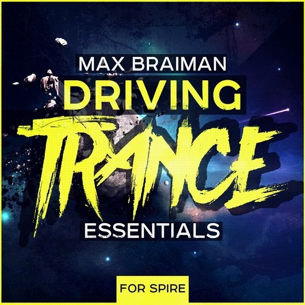 Max Braiman: Driving Trance Essentials For Spire