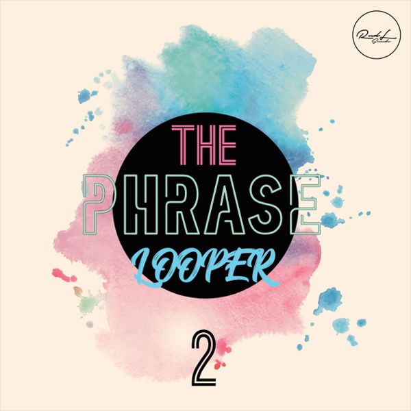 The Phrase Looper Vol 2